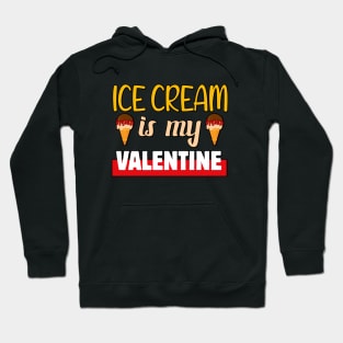 Ice cream is my Valentine 1 Hoodie